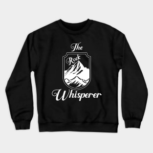 The Rock Whisperer Rockhound - Rockhounding Crewneck Sweatshirt